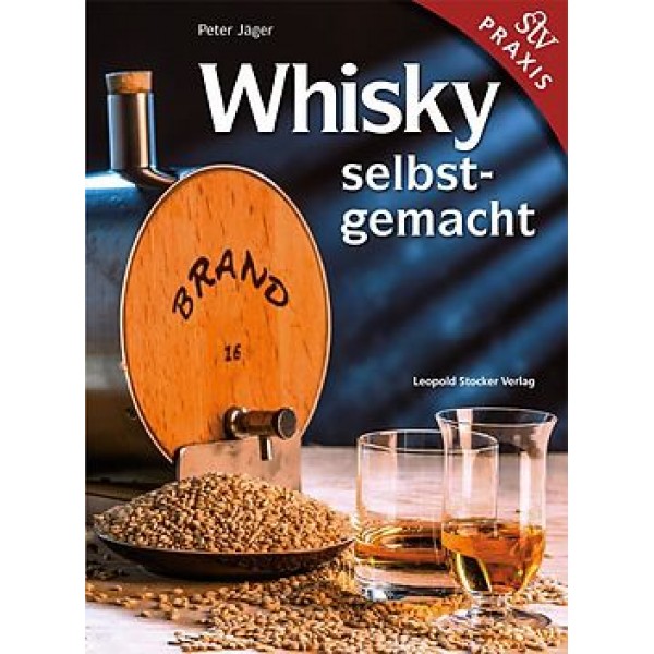 Whisky selbst gemacht Praxisbuch, Peter Jäger 